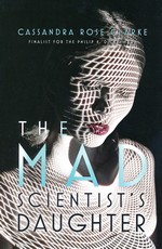Mad Scientist's Daughter, The (TPB) - TILBUD (så længe lager haves, der tages forbehold for udsolgte varer) (Clarke, Cassandra Rose)