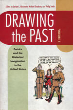 Drawing the Past (TPB) nr. 1: Drawing the Past, Volume 1: Comics and the Historical Imagination in the United States (m. Michael Goodrum (Ed.) & Philip Smith (Ed.)) (Alexander, Dorian L. (Ed.))