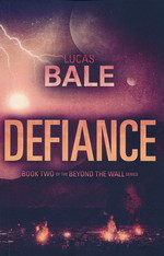 Beyond the Wall (TPB) nr. 2: Defiance (Signeret) (Bale, Lucas)