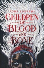 Legacy of Orïsha (TPB) nr. 1: Children of Blood and Bone (Adeyemi, Tomi)