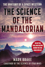 Science of The Mandalorian, The:  The Anatomy of a Space Western (TPB) (Brake, Mark)