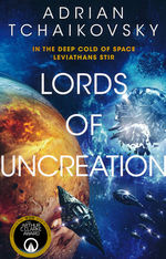 Final Architects Trilogy, The (TPB) nr. 3: Lords of Uncreation (Tchaikovsky, Adrian)