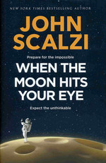 When the Moon Hits Your Eye (HC) (Scalzi, John)