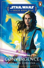 High Republic, The: Prequel Era (TPB) nr. 1: Convergence (af Zoraida Córdova)  (The High Republic 5) (Star Wars)