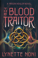 Prison Healer, The (TPB) nr. 3: Blood Traitor, The (Noni, Lynette)