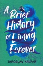 Brief History of Living Forever, A (TPB) (Kalfar, Jaroslav)