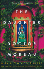 Daughter of Doctor Moreau, The (HC) (Moreno-Garcia, Sylvia)