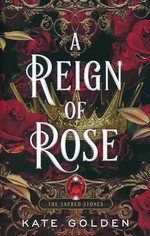 Sacred Stones, The (TPB) nr. 3: Reign of Rose, A (Golden, Kate)