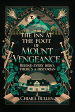 Inn at the Foot of Mount Vengeance, The (HC) (Bullen, Chiara)