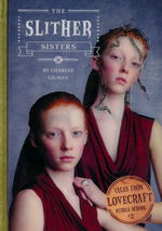Tales from Lovecraft Middle School (HC) nr. 2: Slither Sisters, The (af Charles Gilman) - TILBUD (så længe lager haves, der tages forbehold for udsolgte varer) (Lovecraft, H.P & Andre.)
