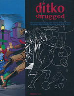 Ditko Shrugged - The Uncompromising Life of the Artist-Creator of Spider-Man and the Rise of Marvel Comics (Currie, David)