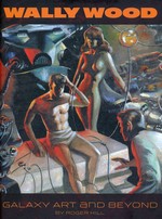 Wally Wood - Galaxy Art and Beyond (Hill, Roger)