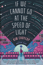 If We Cannot Go at the Speed of Light (HC) (Kim, Choyeop)