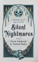 Silent Nightmares: Haunting Stories to Be Told on the Longest Night of the Year (HC) (Palahniuk, Chuck (Ed.) & Bailey, Michael (Ed.))