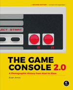 Game Console 2.0, The: A History in Photographs (Revised & Expanded) (Guide Book) (HC) (Amos, Evan)