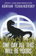 Terrible Worlds: Destinations (HC) nr. 2: One Day All This Will Be Yours: Limited Signed Edition (HC) (Tchaikovsky, Adrian)