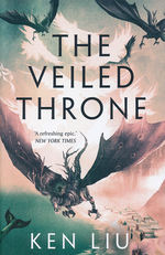 Dandelion Dynasty, The (TPB) nr. 3: Veiled Throne, The (Liu, Ken)