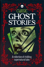 Classic Ghost Stories: A Collection of Chilling Supernatural Tales (HC) - TILBUD (så længe lager haves, der tages forbehold for udsolgte varer) (Brockman, Robin (Ed.))