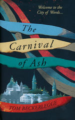 Carnival Of Ash, The (HC) (Beckerlegge, Tom)