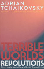 Terrible Worlds: Revolutions Terrible Worlds: Revolutions (TPB) (Tchaikovsky, Adrian)
