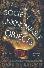Society of Unknowable Objects, The (TPB) (Brown, Gareth)