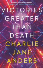 Unstoppable (TPB) nr. 1: Victories Greater Than Death (Anders, Charlie Jane)