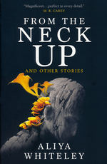 From The Neck Up (TPB) (Whiteley, Aliya)