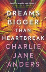 Unstoppable (TPB) nr. 2: Dreams Bigger Than Heartbreak (Anders, Charlie Jane)