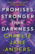 Unstoppable (TPB) nr. 3: Promises Stronger Than Darkness (Anders, Charlie Jane)