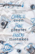 Even Greater Mistakes: Stories (TPB) (Anders, Charlie Jane)