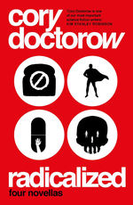Radicalized: Four Novellas (TPB) (Doctorow, Cory)