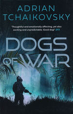 Dogs of War (TPB) nr. 1: Dogs of War (Tchaikovsky, Adrian)