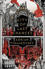 Tyrant Philosophers, The (TPB) nr. 1: City of Last Chances (Tchaikovsky, Adrian)