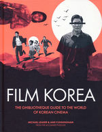 Ghibliotheque (HC)Ghibliotheque Guide to the World of Korean Cinema (Guide Book) (Leader, Michael & Cunningham, Jake)