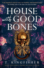 House With Good Bones, A (TPB) (Kingfisher, T.)
