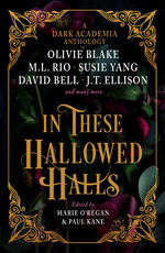 In These Hallowed Halls: A Dark Academia Anthology (HC) (O'Regan, Marie (Ed.))