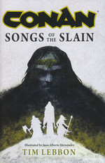 Conan (HC)Songs of the Slain (af Tim Lebbon) (Howard, Robert E.)