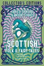 Collector's Edition (HC)Scottish Folk & Fairy Tales: Ancient Wisdom, Fables & Folkore (Flame Tree Publishing)