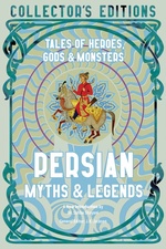 Collector's Edition (HC)Persian Myths & Legends: Tales of Heroes, Gods & Monsters (Flame Tree Publishing)