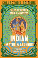 Collector's Edition (HC)Indian Myths & Legends: Tales of Heroes, Gods & Monsters (Flame Tree Publishing)