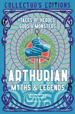 Collector's Edition (HC)Arthurian Myths & Legend: Tales of Heroes, Gods & Monsters (Flame Tree Publishing)