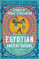 Collector's Edition (HC)Egyptian Ancient Origins: Stories Of People & Civilization (Flame Tree Publishing)