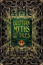 Epic Tales Collection (HC)Egyptian Myths & Tales: Epic Tales (Flame Tree Publishing)