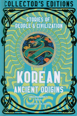 Collector's Edition (HC)Korean Ancient Origins: Stories of People & Civilization (Flame Tree Publishing)