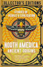 Collector's Edition (HC)North America Ancient Origins: Stories Of People & Civilization (Flame Tree Publishing)