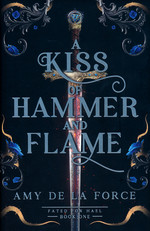 Fated for Hael (HC) nr. 1: Kiss of Hammer and Flame, A (de la Force, Amy)
