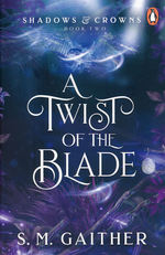 Shadows & Crowns (TPB) nr. 2: Twist of the Blade, A (Gaither, S. M.)