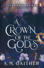 Shadows & Crowns (TPB) nr. 4: Crown of the Gods, A (Gaither, S. M.)