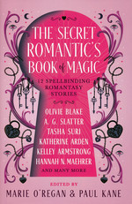 Secret Romantic's Book of Magic, The: Twelve Spellbinding Romantasy Stories (HC) (O'Regan, Marie (Ed.) & Kane, Paul (Ed.))