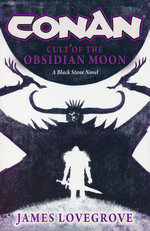 Conan: Black Stone (TPB)Cult of the Obsidian Moon (af James Lovegrove) (Howard, Robert E.)
